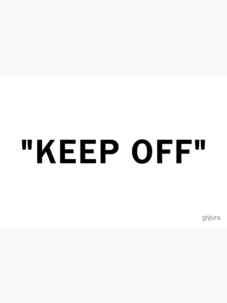 "KEEP OFF" by ghjura