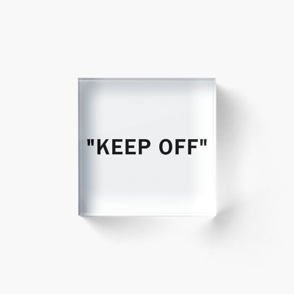 "KEEP OFF" Acrylic Block