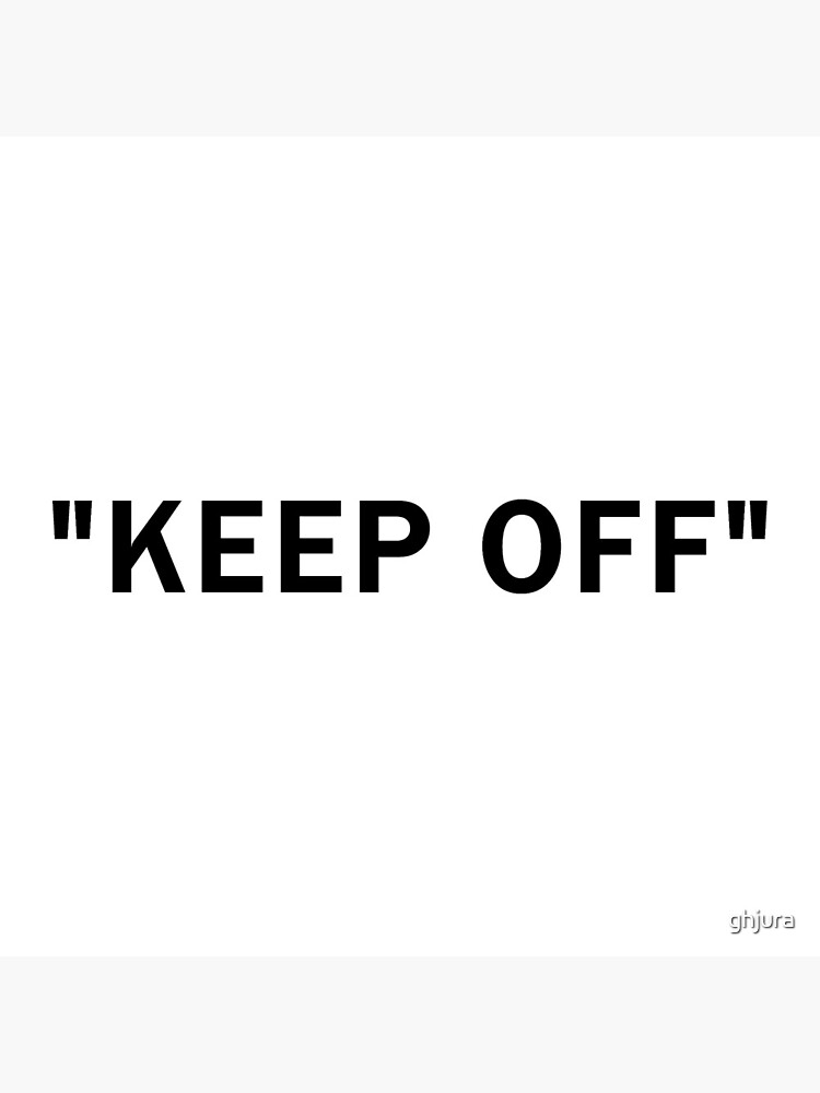 "KEEP OFF" by ghjura