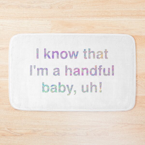 Item preview, I know that Im a handful baby, uh! - Taylor Swift Me! Lover Album designed and sold by bombalurina.