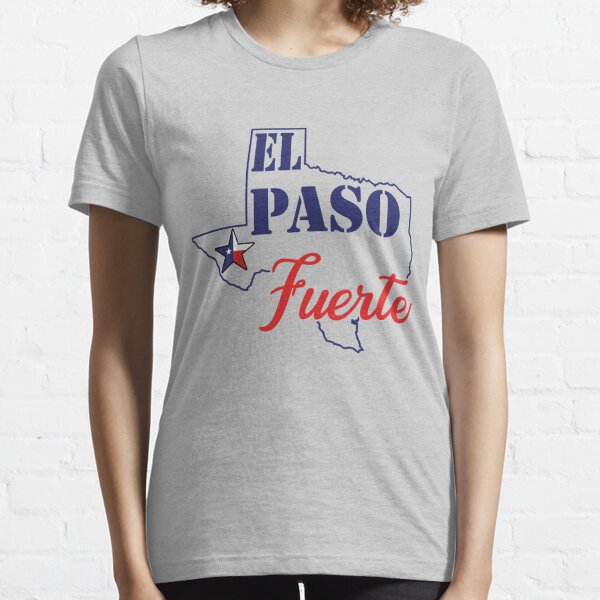 El Paso Strong T Shirt El Paso Fuerte T-Shirt