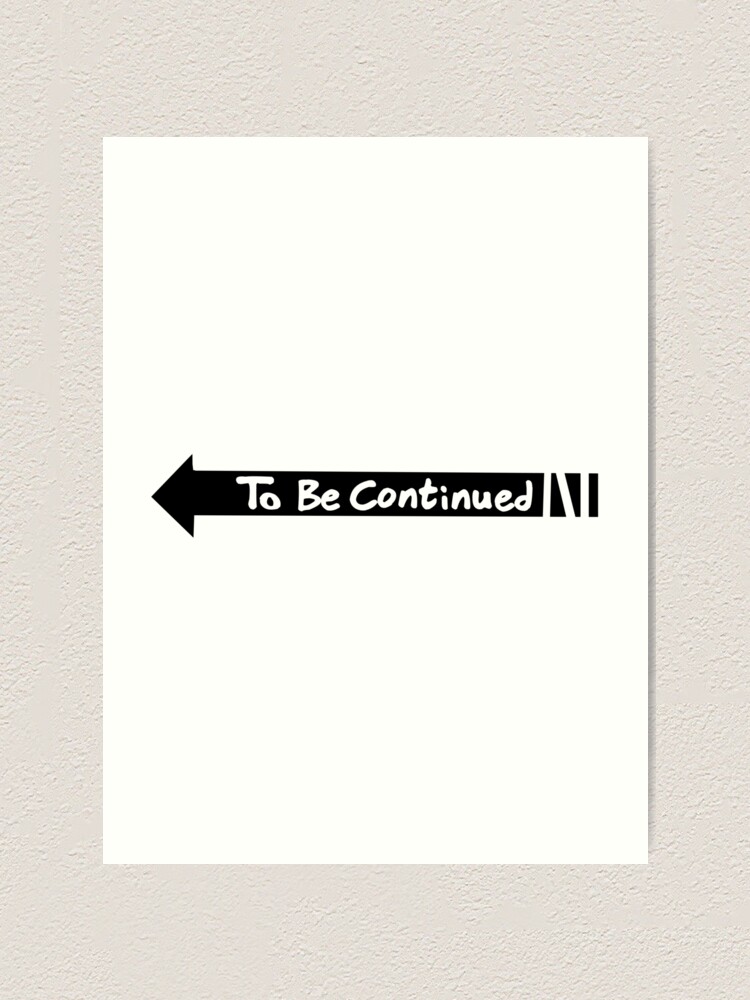 To Be Continued Thanks Meme Art Print By Elkaito Redbubble - tofu memes 2 roblox