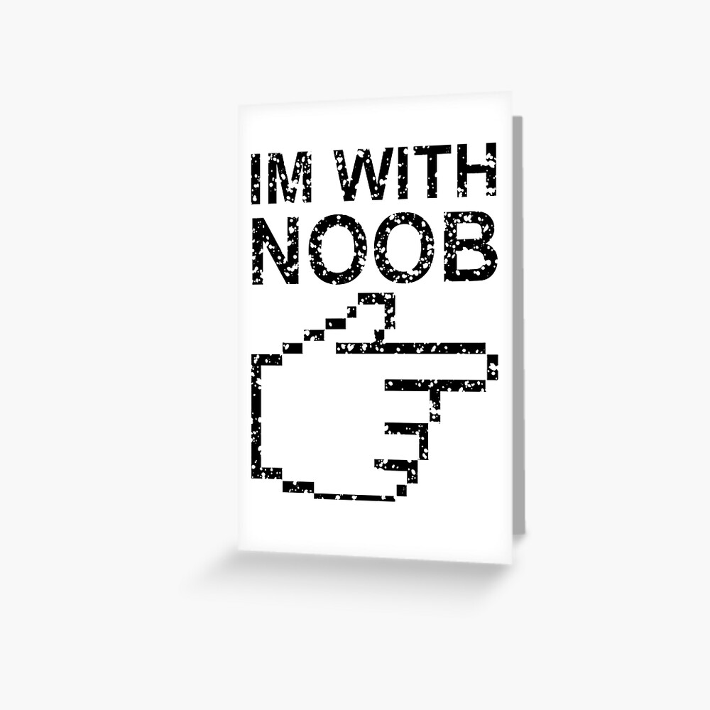 I M With Noob Greeting Card By Toasterov Redbubble - roblox noob cursor