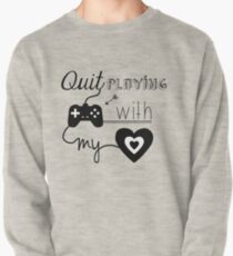 BSB - Hör auf Spiele mit meinem Herzen zu spielen ... Sweatshirt