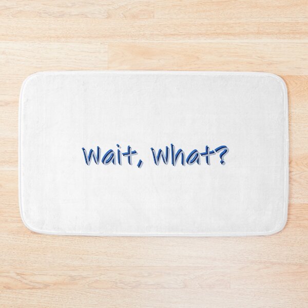 Item preview, Wait, What?  designed and sold by laurenemoe.
