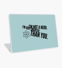 I'm not a nerd. I'm just smarter than you. Laptop Skin