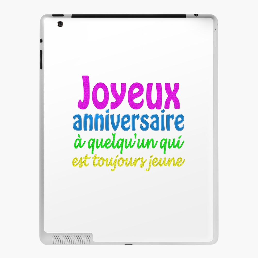 Coque Et Skin Adhesive Ipad Joyeux Anniversaire A Quelqu Un Qui Est Toujours Jeune Par Saied Tantawy Redbubble