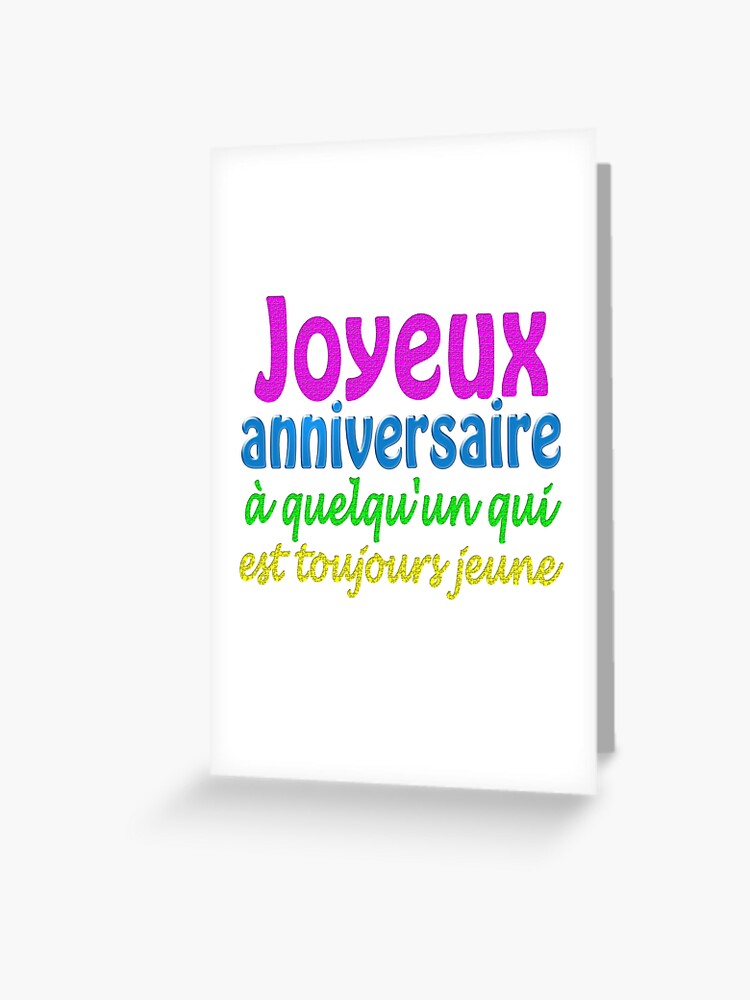 Joyeux Anniversaire A Quelqu Un Qui Est Toujours Jeune Greeting Card By Saied Tantawy Redbubble