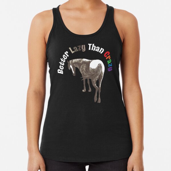 Better Lazy Than Crazy Horse Racerback Tank Top
