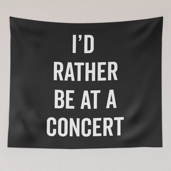 Item preview, Rather Be At A Concert Music Quote designed and sold by quarantine81.