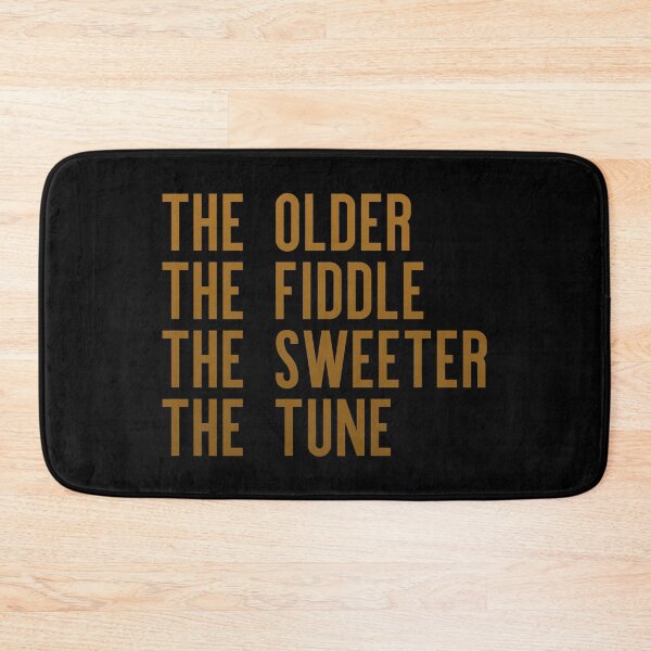 Item preview, The older the fiddle the sweeter the tune designed and sold by Johnny Savage.
