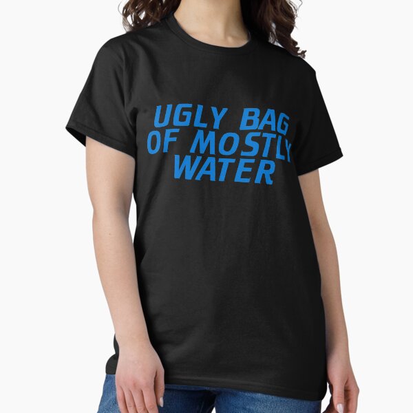 Item preview, Ugly Bag of Mostly Water designed and sold by kryten4k.
