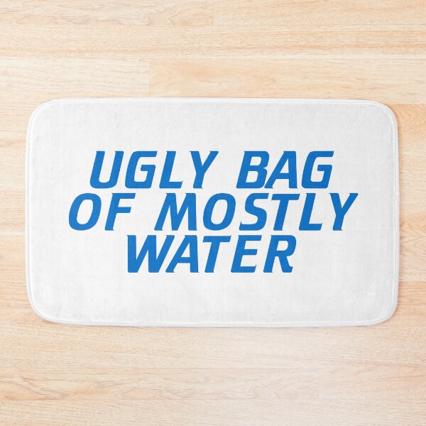 Item preview, Ugly Bag of Mostly Water designed and sold by kryten4k.