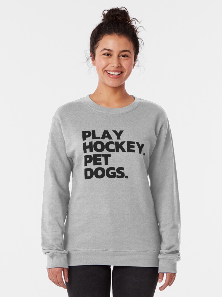 Alternate view of Play Hockey. Pet Dogs. Pullover Sweatshirt