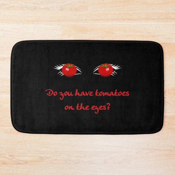 Item preview, Do you have tomatoes on the eyes? designed and sold by schuettelspeer.