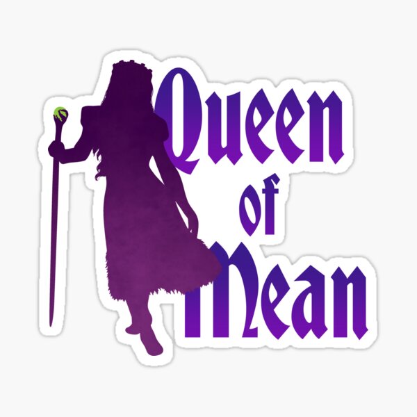 The Queen Of Mean Sticker By Toyboyfan101 Redbubble