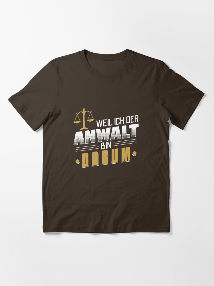 Alternate view of Weil Ich Der Anwalt Bin Darum - Lustiges Anwalt Geschenk Essential T-Shirt