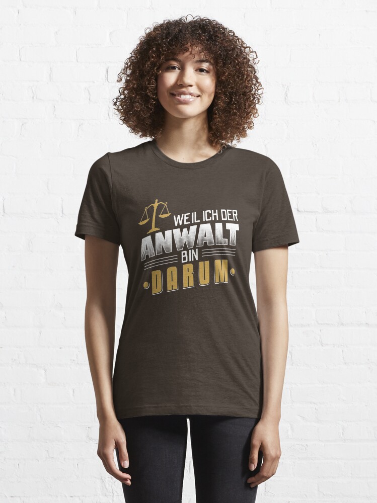 Alternate view of Weil Ich Der Anwalt Bin Darum - Lustiges Anwalt Geschenk Essential T-Shirt