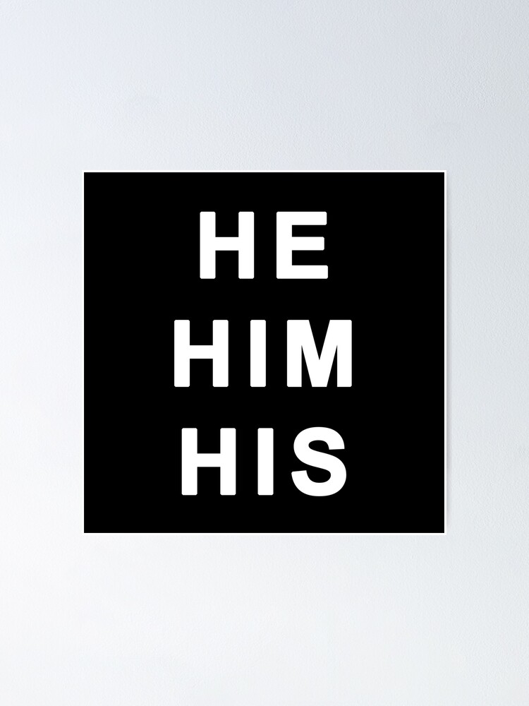 He Him His Gender Identity Pronouns Poster By Bpcreate Redbubble