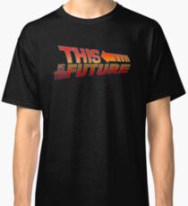 "This is The Future" Classic T-Shirt