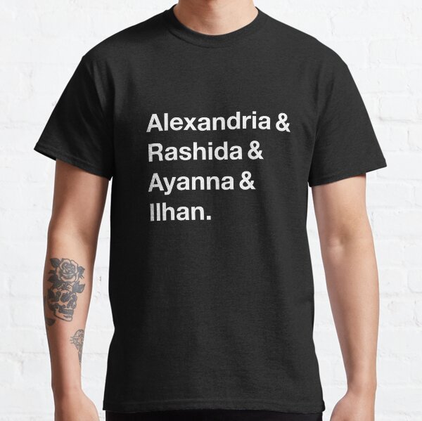 Alexandria & Ilhan & Ayanna & Rashida. (for darker shirts) Classic T-Shirt