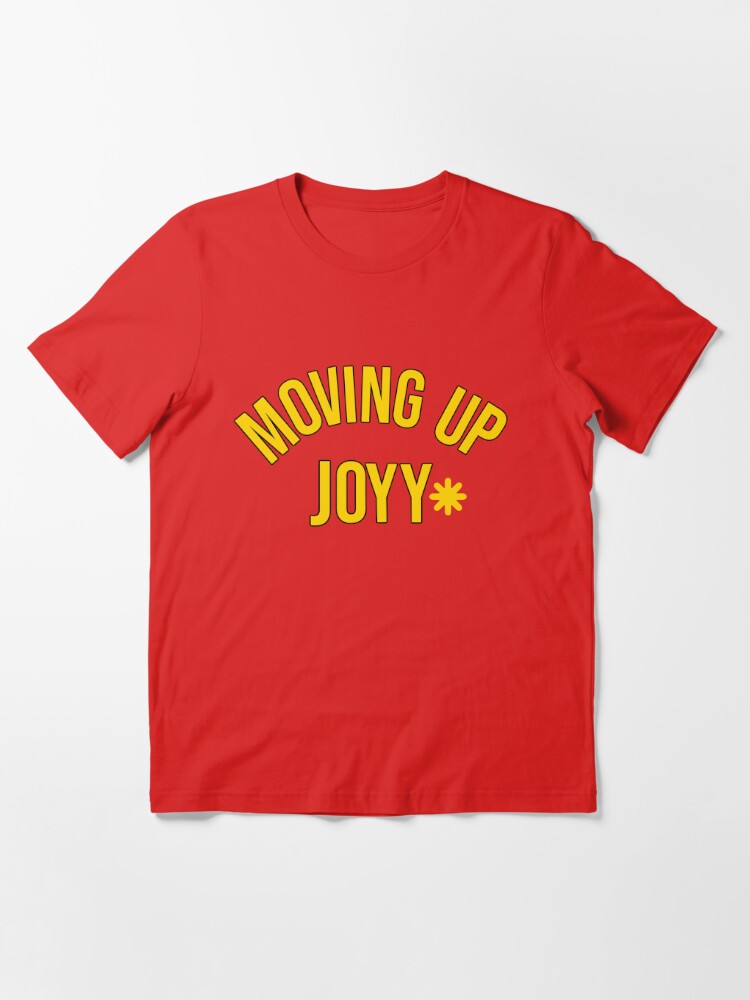 Moving Up Joy Shirt - Moving up joyy | Essential T-Shirt