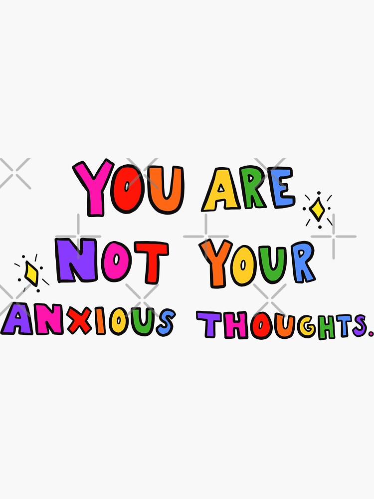 You Are Not Your Anxious Thoughts by crystaldraws