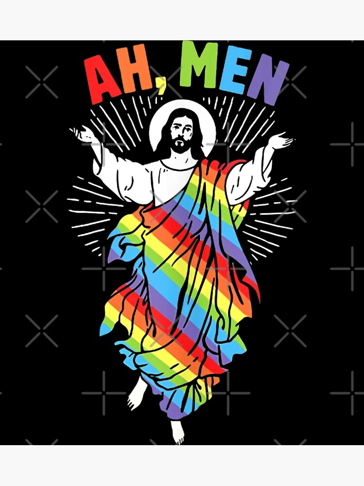 Ah Men Funny Lgbt Gay Pride Jesus Rainbow Flag God Art Print By Angelking Redbubble