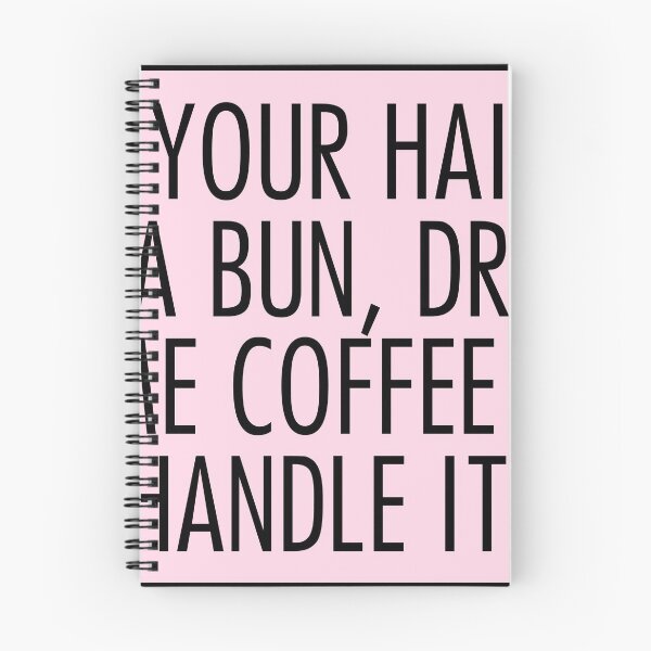 Item preview, put your hair up in a bun drink some coffee and handle it designed and sold by QuoteSpirations.