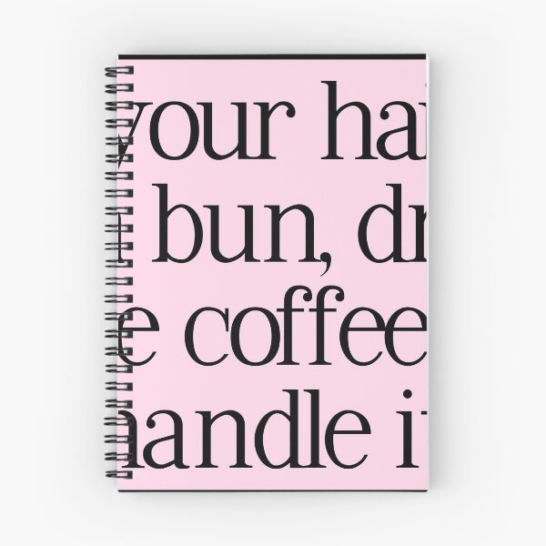 Item preview, put your hair up in a bun drink some coffee and handle it designed and sold by QuoteSpirations.