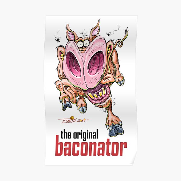 "The Original Baconator" Poster by DocSmith Redbubble