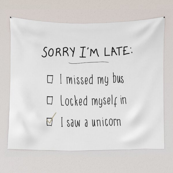 Item preview, Sorry I'm Late - I Saw a Unicorn  designed and sold by SoakedFinale.