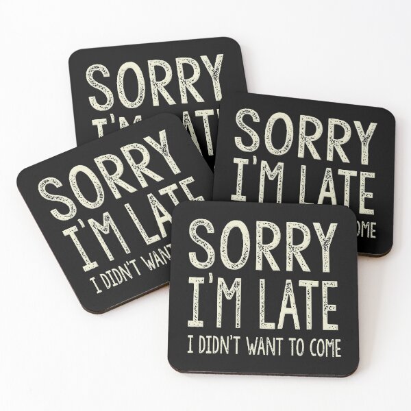 Item preview, Sorry I'm Late I Didn't Want To Come  designed and sold by SoakedFinale.