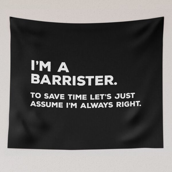 Item preview, I'm A Barrister. To Save Time Let's Just Assume I'm Always Right. designed and sold by teesaurus.