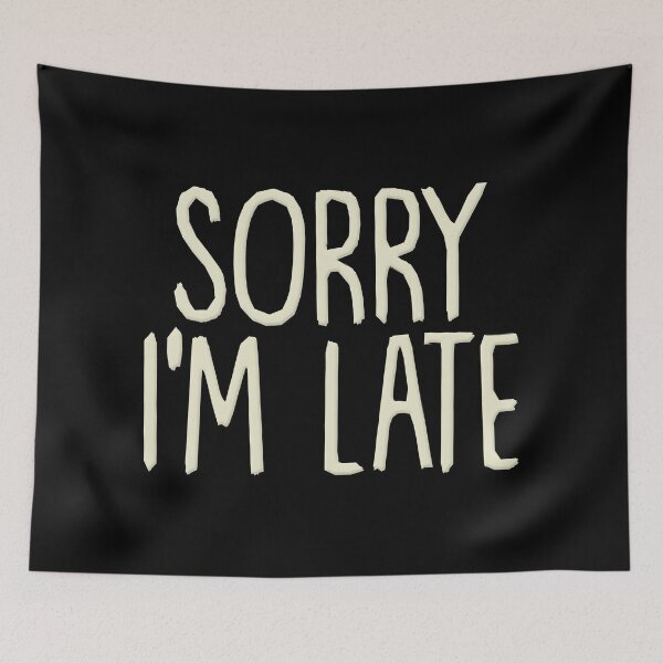 Item preview, Sorry I'm Late designed and sold by SoakedFinale.