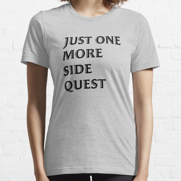 Just One More Side Quest - Gaming Quote Black Font Essential T-Shirt
