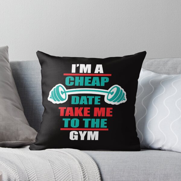 Item preview, Im A Cheap Date Take Me To The Gym designed and sold by SavvyTurtle.