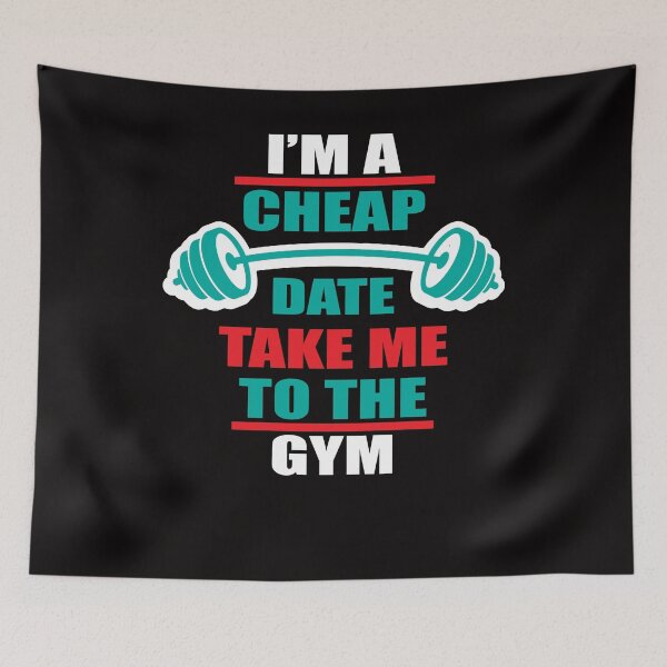 Item preview, Im A Cheap Date Take Me To The Gym designed and sold by SavvyTurtle.