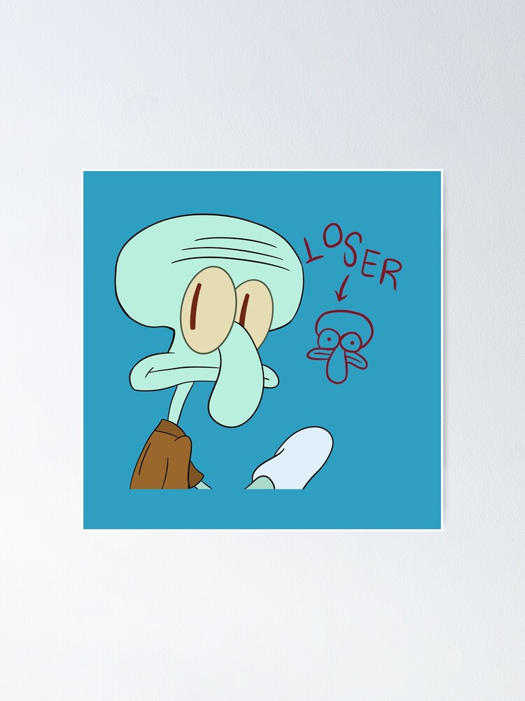 "squidward is a loser (digital drawing)" Poster by brendalee Redbubble
