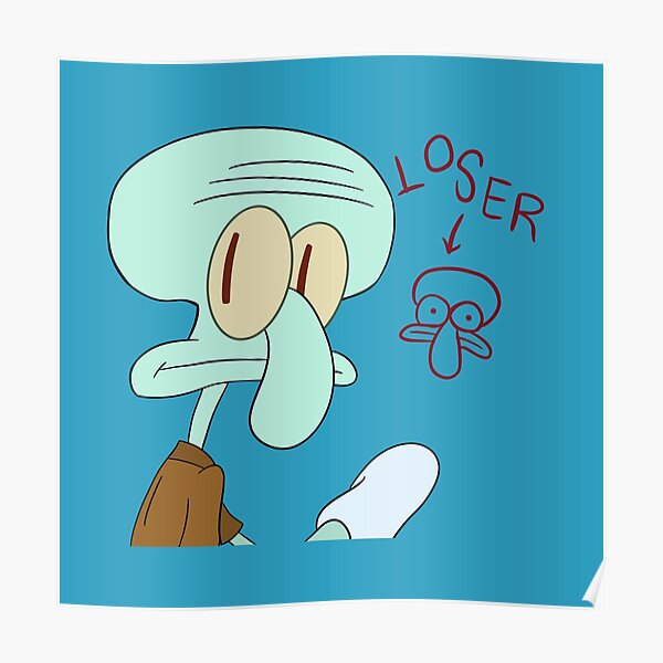 "squidward is a loser (digital drawing)" Poster by brendalee Redbubble