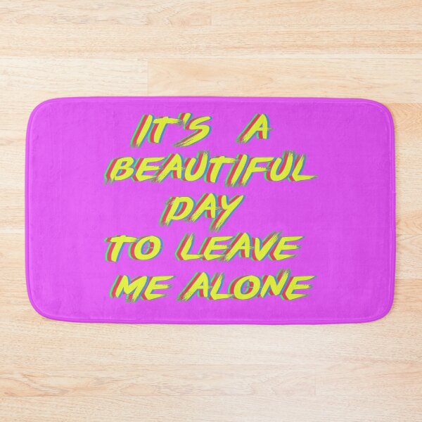 Item preview, It's a beautiful day to leave me alone. designed and sold by mensijazavcevic.