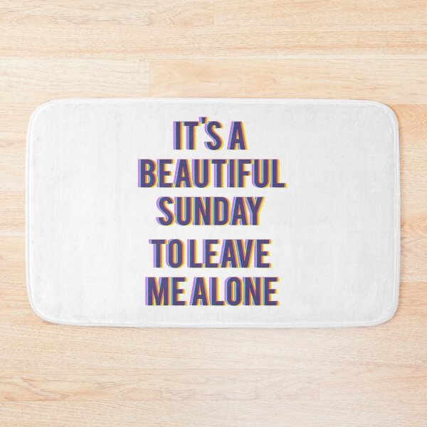 Item preview, It's a beautiful sunday to leave me alone. designed and sold by mensijazavcevic.