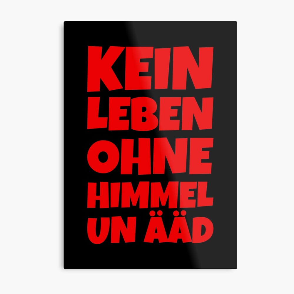 Kein Leben ohne Himmel un Ääd (Rot) Kölscher Spruch Metallbild