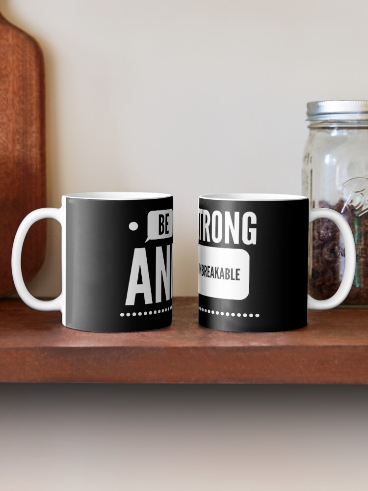 Be strong and unbreakable Coffee Mug by modoums66