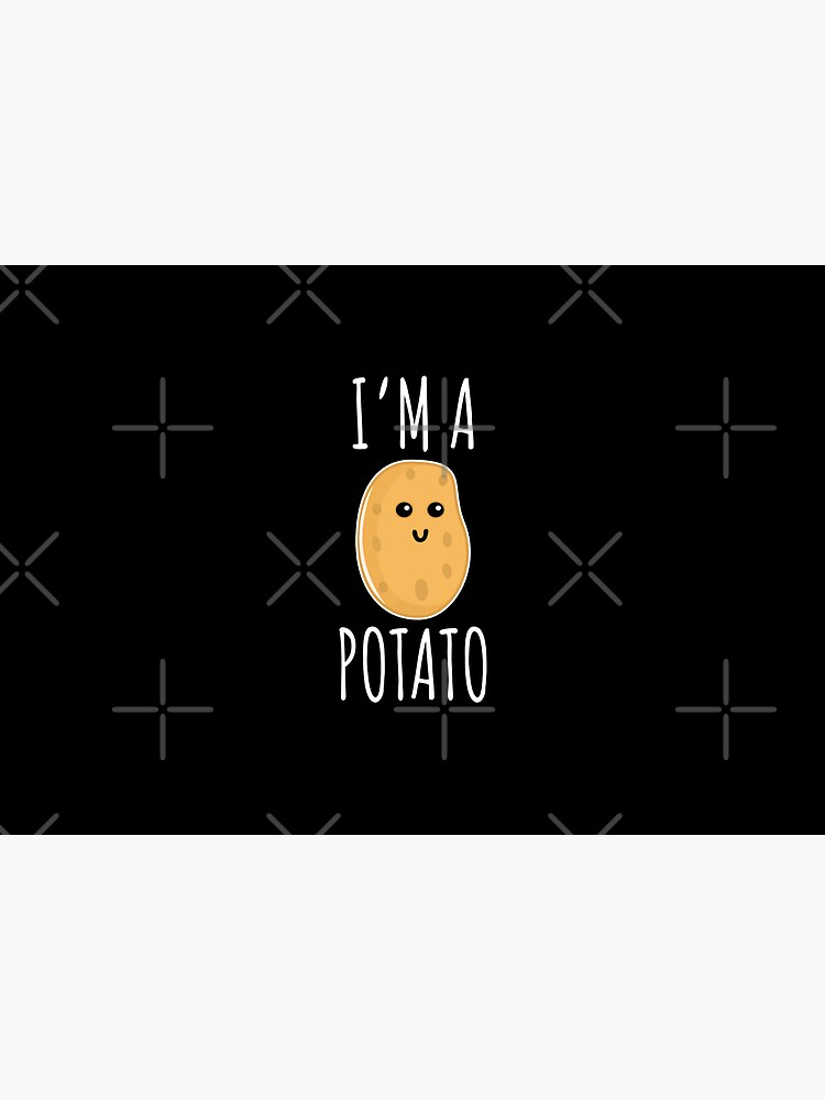 I'm a Potato - Funny Potato gift by Luna-May