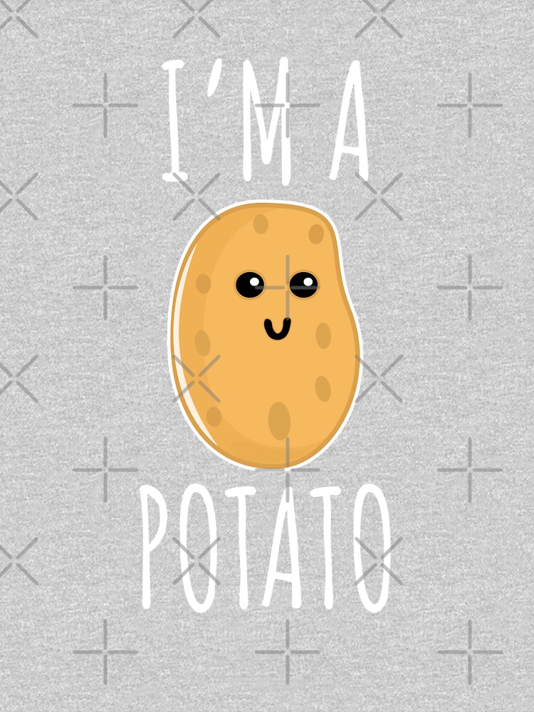 I'm a Potato - Funny Potato gift by Luna-May