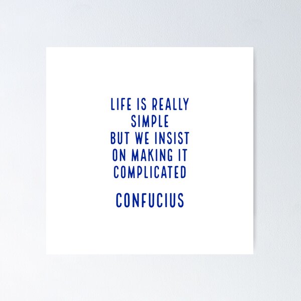 Item preview, Life is really simple but we insist on making it complicated -  Confucius Quote designed and sold by Inspirationmotivation.