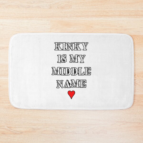 Item preview, KINKY IS MY MIDDLE NAME designed and sold by Andy Renard.