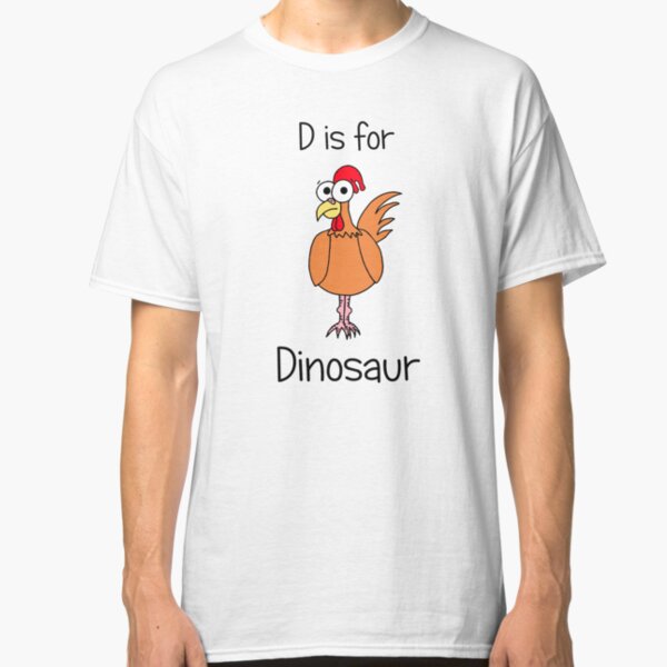 D is for Dinosaur Classic T-Shirt