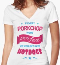 If Every Porkchop were Perfect Women's Fitted V-Neck T-Shirt